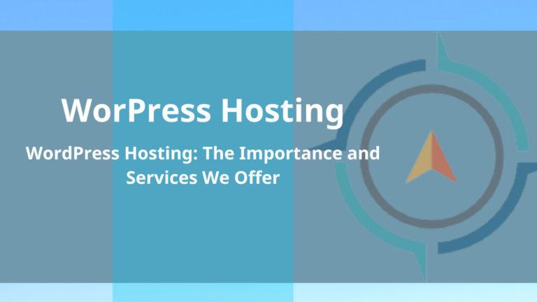 WordPress Hosting: The Importance and Services We Offer